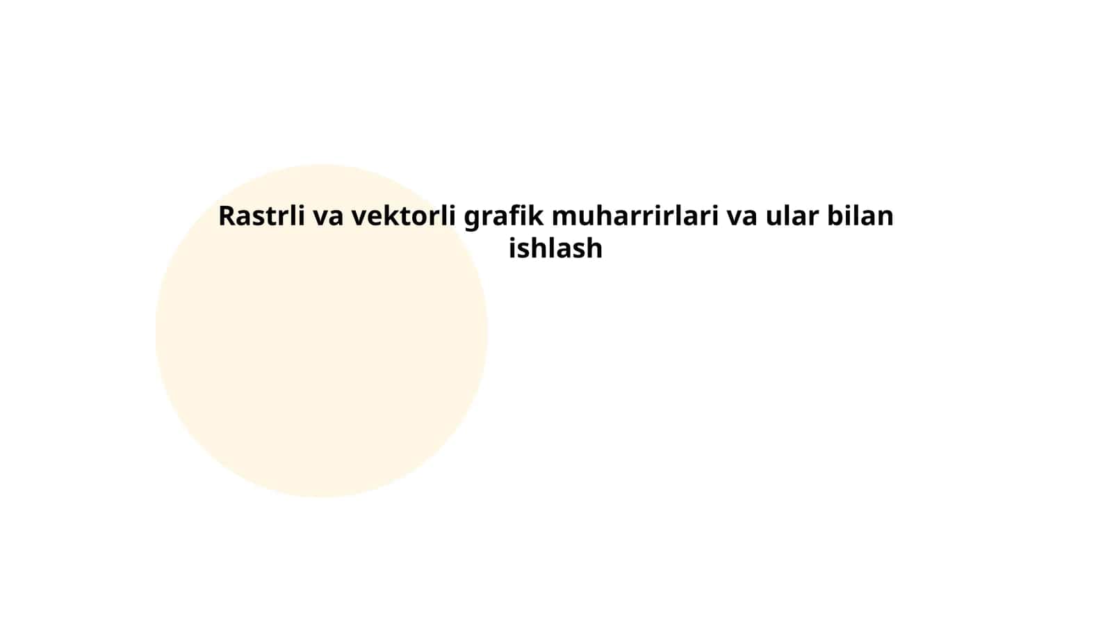 Rastrli va vektorli grafik muharrirlari va ular bilan ishlash