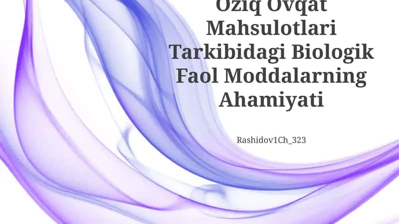 Oziq Ovqat Mahsulotlari Tarkibidagi Biologik Faol Moddalarning Ahamiyati