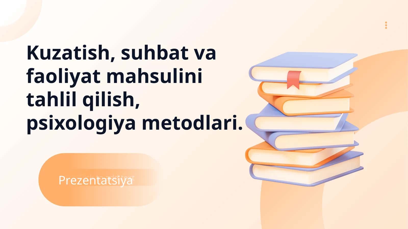 Kuzatish, suhbat va faoliyat mahsulini tahlil qilish, psixologiya metodlari.