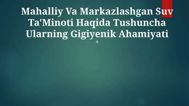 Mahalliy Va Markazlashgan Suv Ta'Minoti Haqida Tushuncha Ularning Gigiyenik Ahamiyati