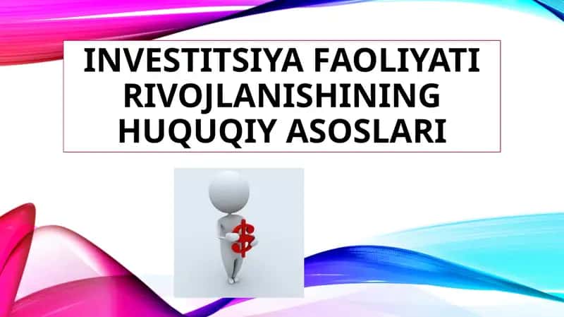 Investitsiya faoliyati rivojlanishining huquqiy asoslari