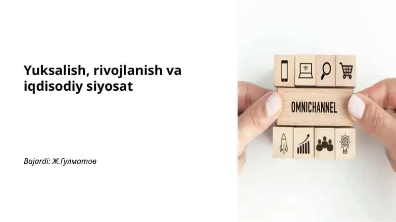Yuksalish, rivojlanish va iqdisodiy siyosat