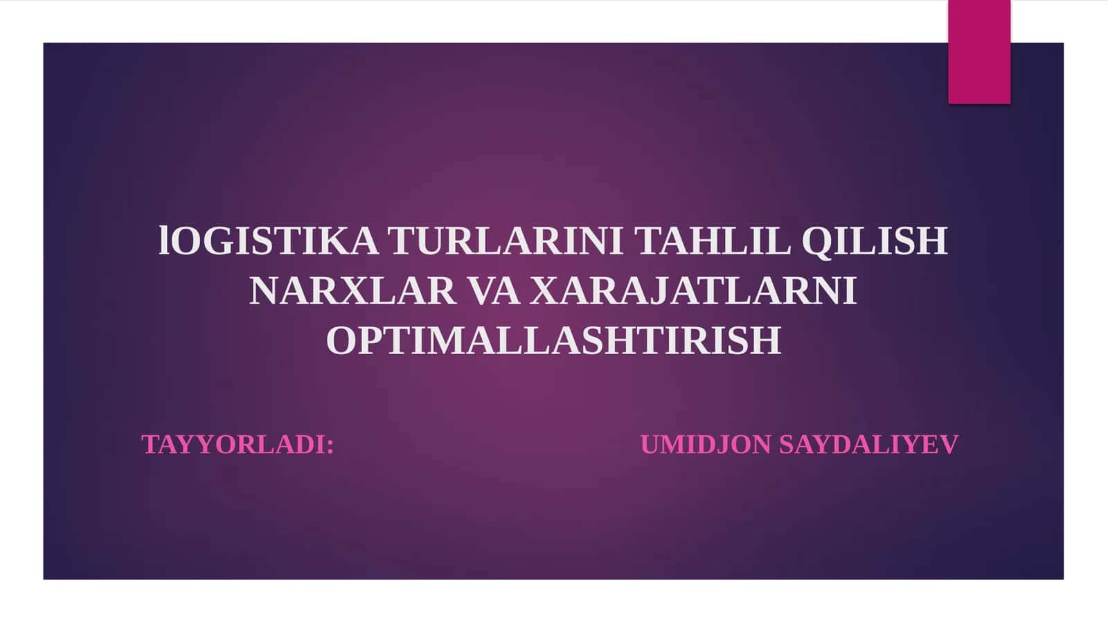 Logistika Turlarini Tahlil Qilish Narxlari va Xarajatlarni Optimallashtirish