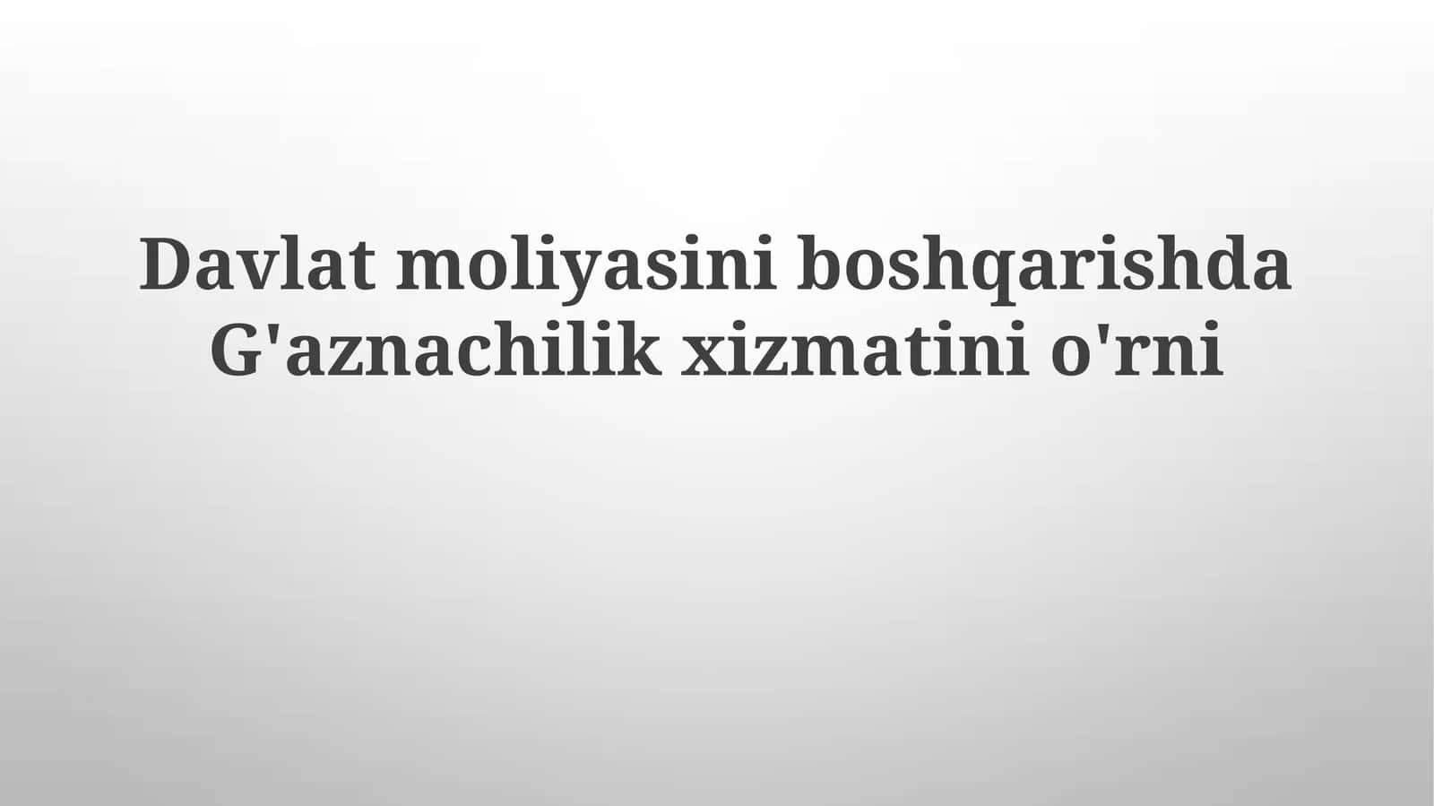 Davlat moliyasinga boshqaruvda Gʻazna xizmatining roli