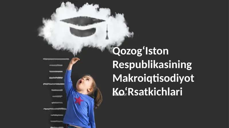 Qozogʻiston Respublikasining Makroiqtisodiyot Koʻrsatkichlari