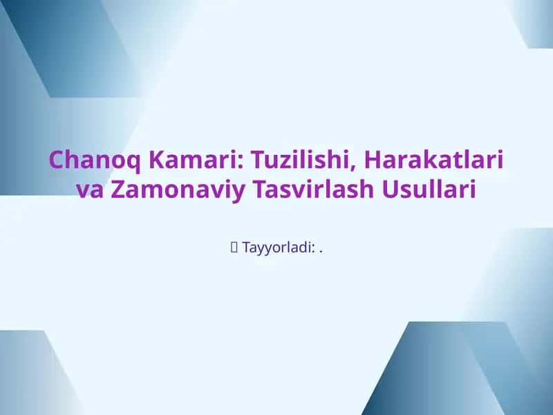 Chanoq Kamari: Tuzilishi, Harakatlari va Zamonaviy Tasvirlash Usullari