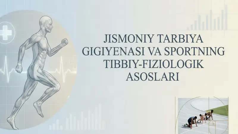 Jismoniy tarbiya gigiyenasi va sportning tibbiy fiziologik asoslari