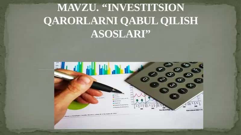 INVESTITSION QARORLARNI QABUL QILISH ASOSLARI