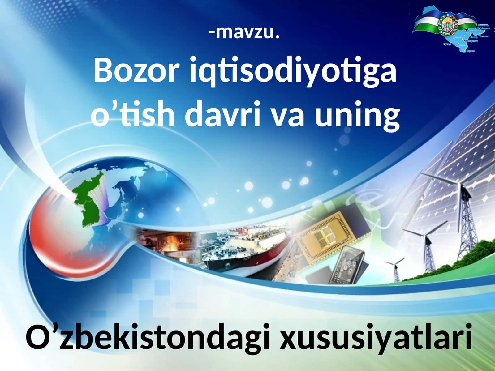 Bozoriqtisodiyotiga o’tish davrida uning O’zbekistondagi xususiyatlari