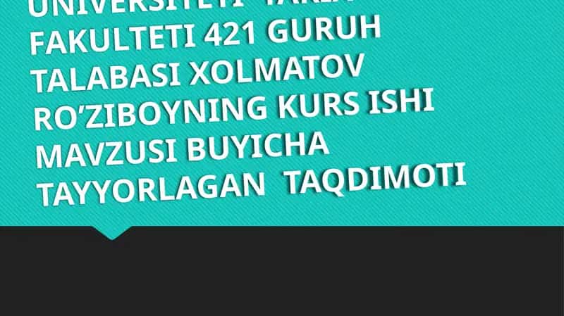 Kurs ishi mavzusi buyicha talabasi xolmatov roziboining taqdimoti