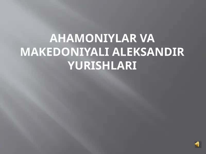 Ahamoniylar va Makedoniyali Aleksandr yurishlari