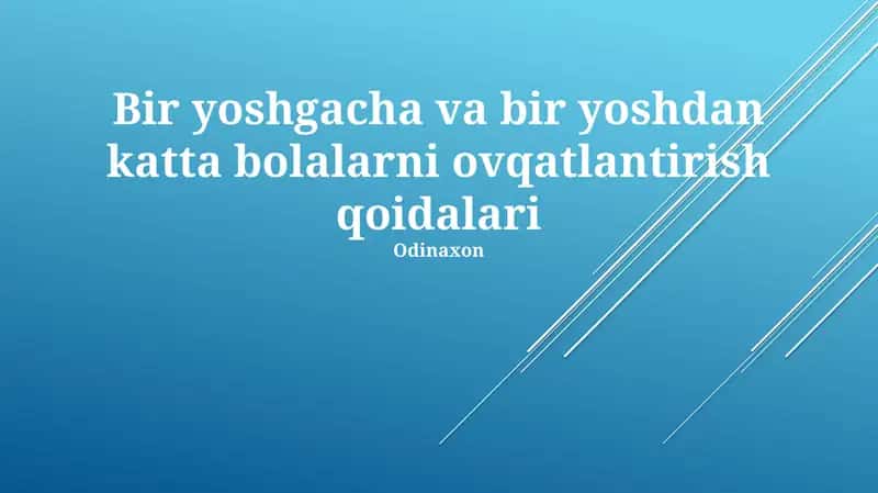 Bir yoshgacha va bir yoshdan katta bolalarni ovqatlantirish qoidalari