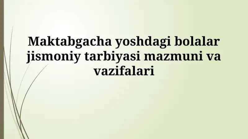 Maktabgacha yoshdagi bolalar jismoniy tarbiyasi mazmunivavazifalari