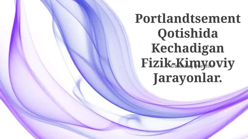 Portlandtsement Qotishida Kechadigan Fizik-Kimyoviy Jarayonlar