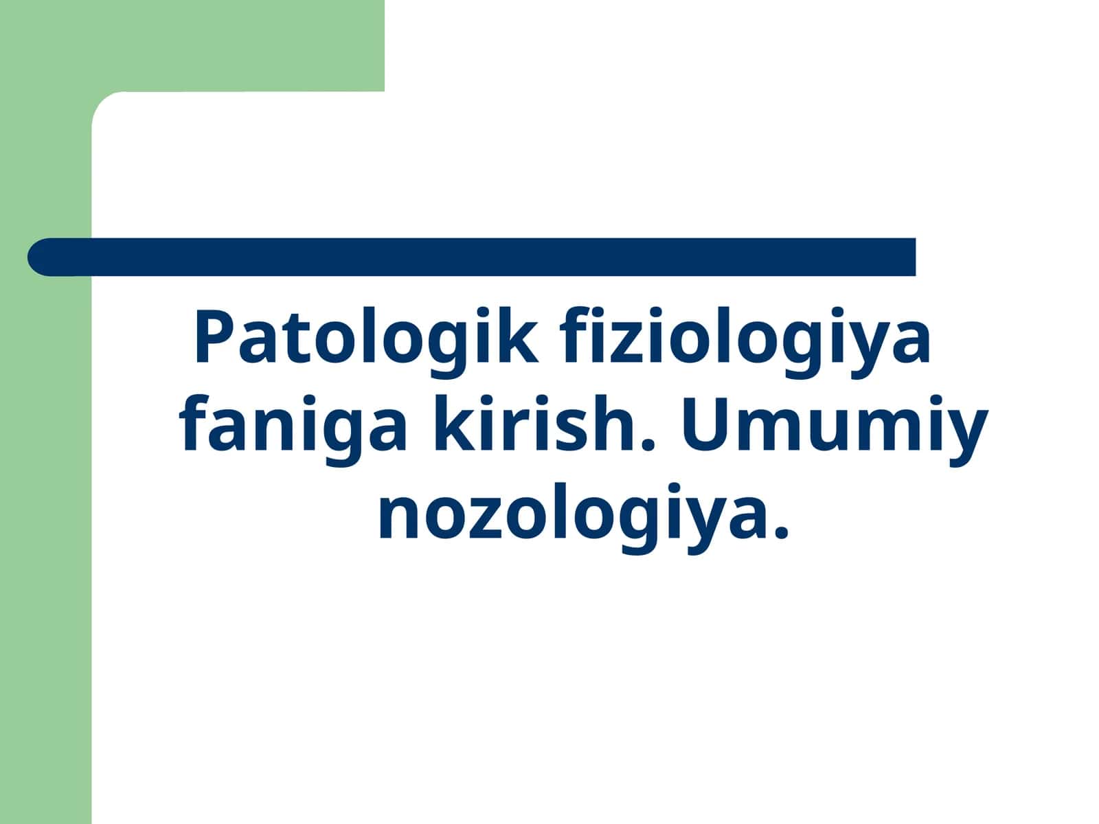 Patologik fiziologiya faniga kirish. Umumiy nozologiya