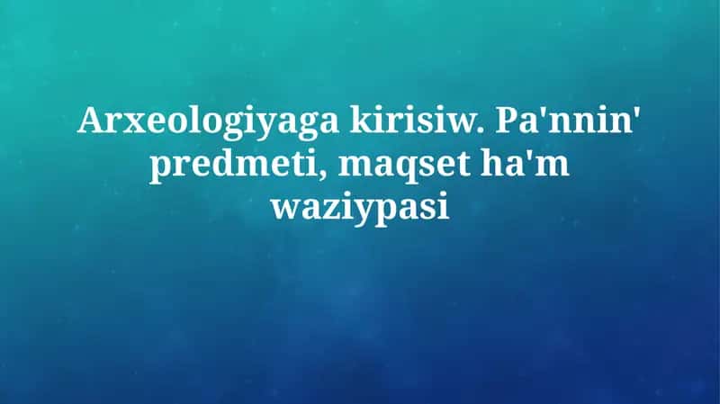 Arxeologiyaga kirisiw