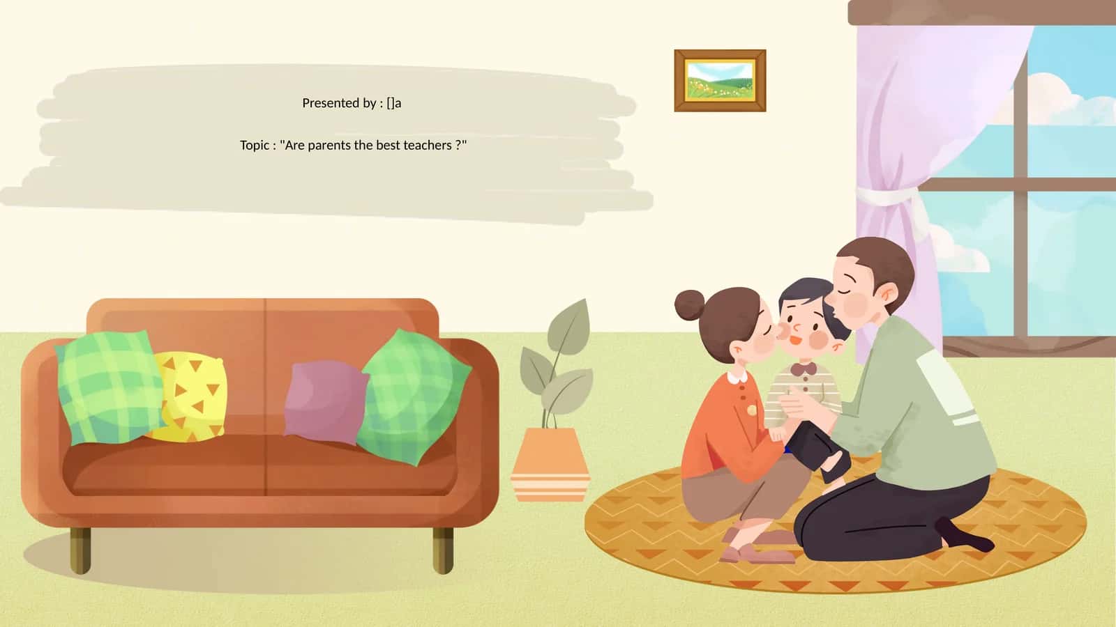 "Are parents the best teachers?"