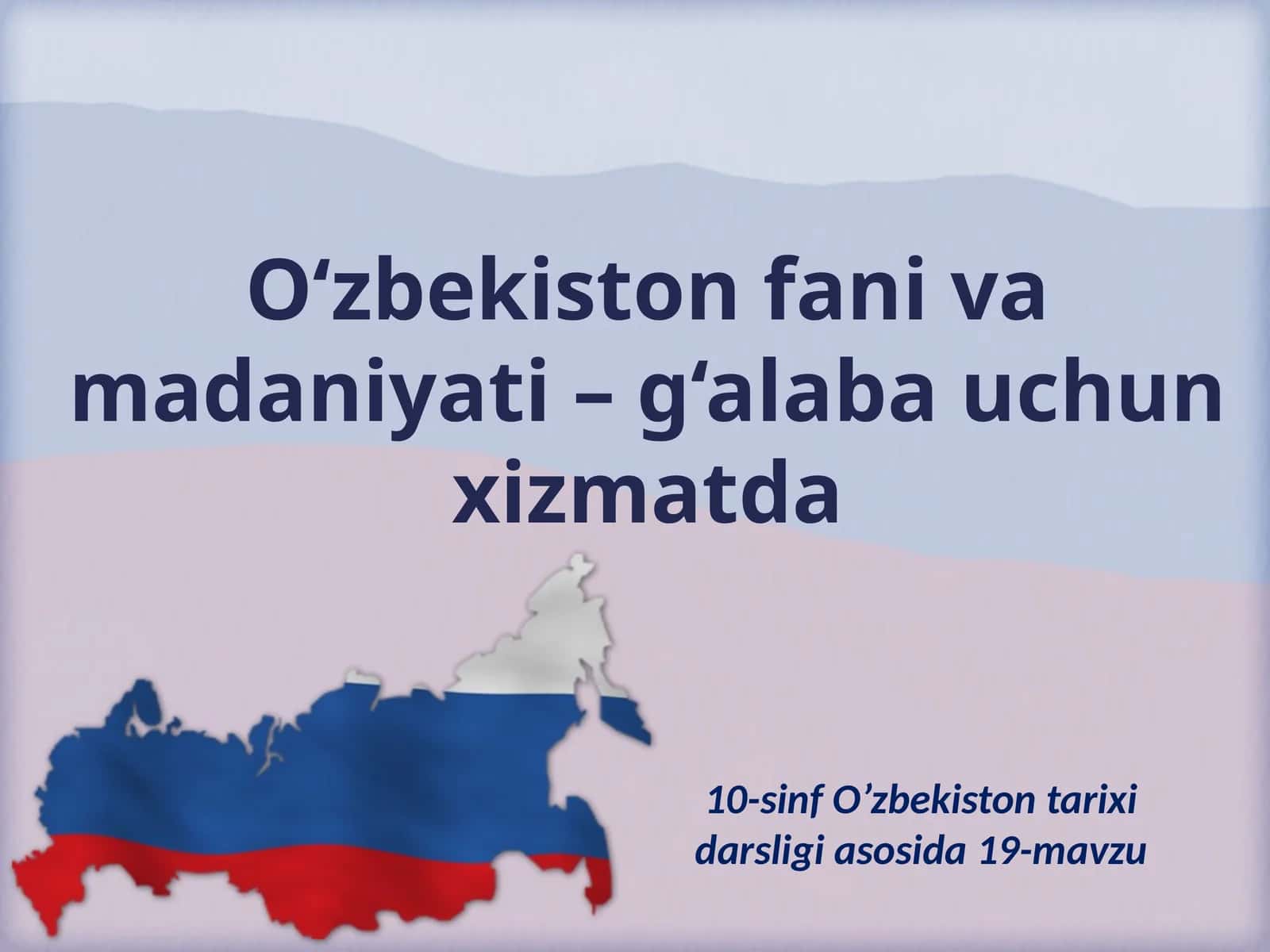 O‘zbekiston fanivamadaniyati–g‘alaba uchun xizmatda