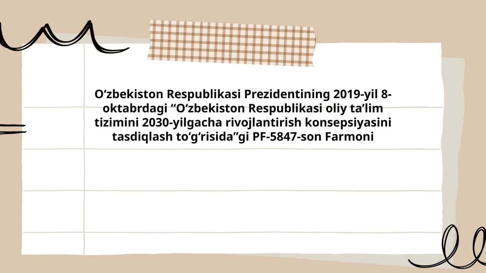 O‘zbekiston Respublikasi Prezidentining 2019-yil 8-oktabrdagi “O‘zbekiston Respublikasi oliy ta’lim tizimini 2030-yilgacha rivojlantirish konsepsiyasini tasdiqlash to‘g‘risida”gi PF-5847-son Farmoni