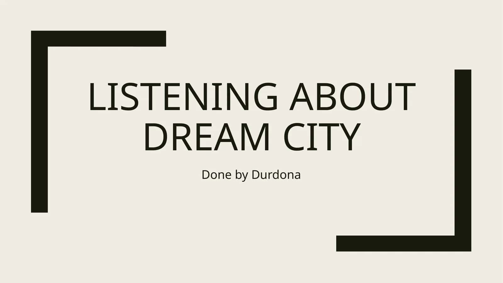 Listening About Dream City