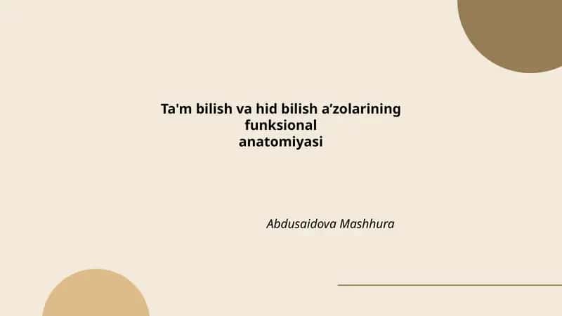 Ta'm bilish va hid bilish a’zolarining funksional anatomiyasi Abdusaidova Mashhura