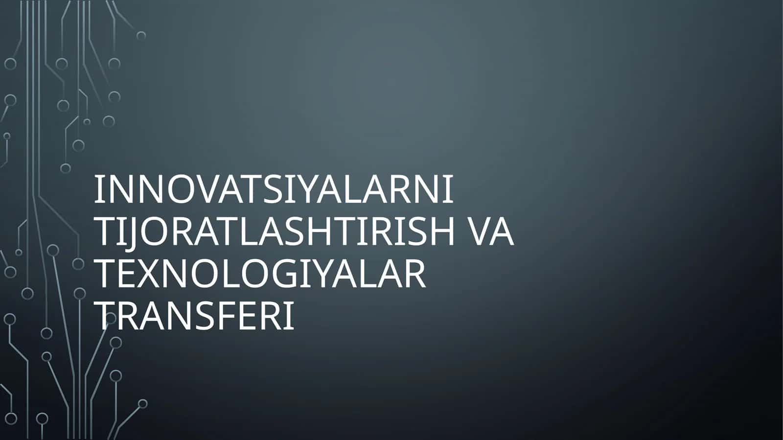 Innovatsiyalarni tijoratlashtirish va texnologiyalar transferi