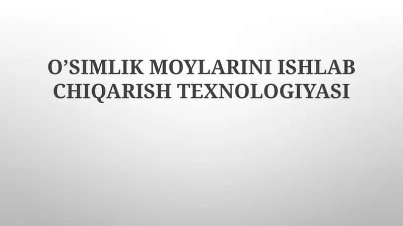 O’SIMLIK MOYLARINI ISHLAB CHIQARISH TEXNOLOGIYASI