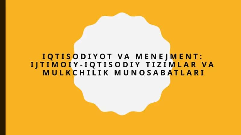 Ijtimoiy-iqtisodiy tizimlar va mulkchilik munosabatlari