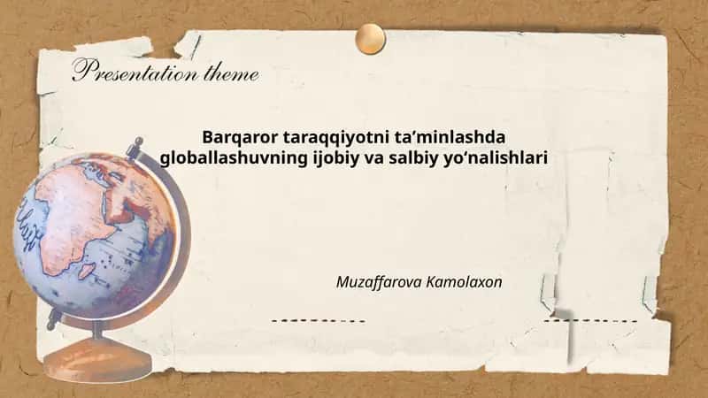 Barqaror taraqqiyotni taʼminlashda globallashuvning ijobiy va salbiy yoʻnalishlari