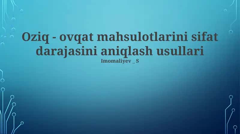 Oziq - ovqat mahsulotlarini sifat darajasini aniqlash usullari