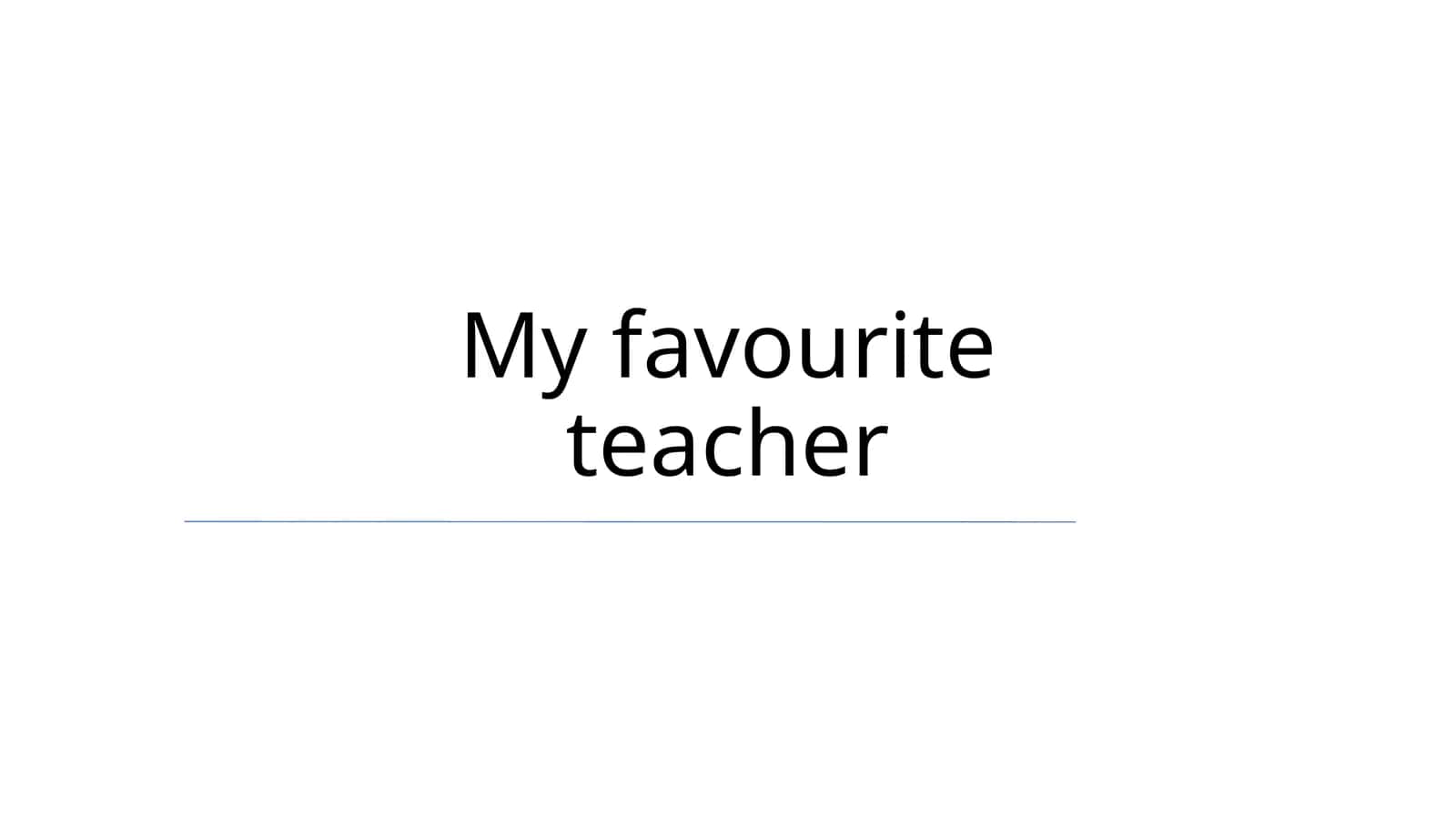 My favourite teacher