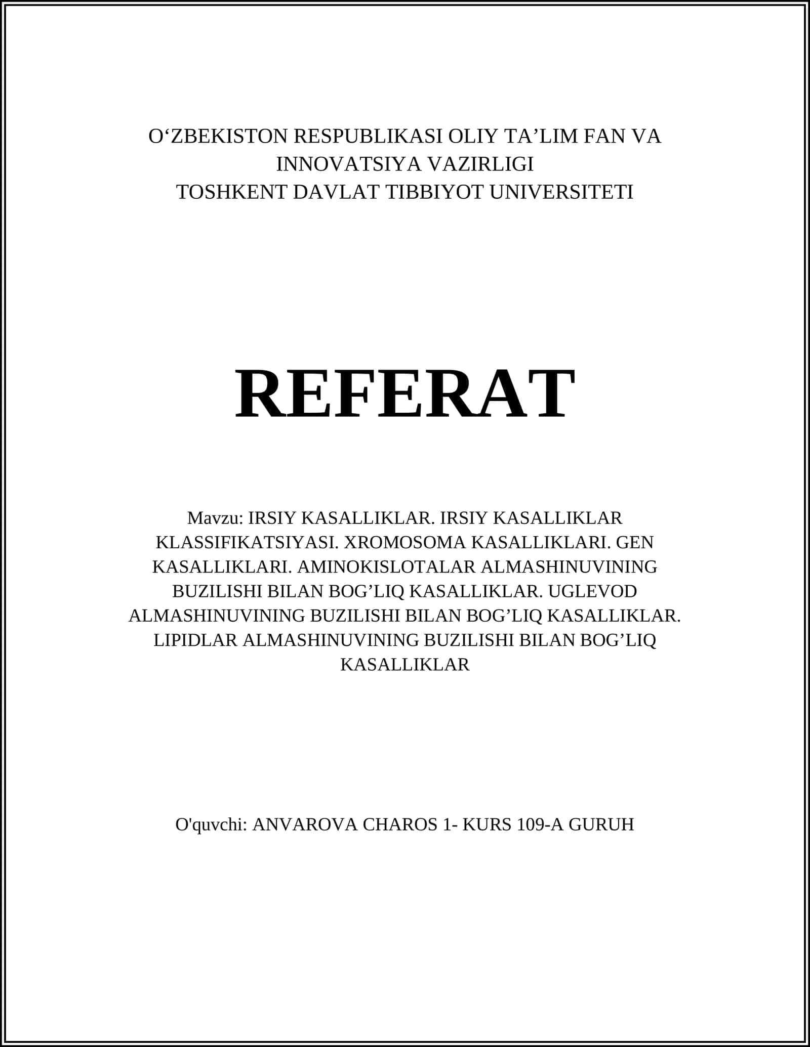 IRSIY KASALLIKLAR. IRSIY KASALLIKLAR KLASSIFIKATSIYASI. XROMOSOMA KASALLIKLARI. GEN KASALLIKLARI. AMINOKISLOTALAR ALMASHINUVINING BUZILISHI BILAN BOG’LIQ KASALLIKLAR. UGLEVOD ALMASHINUVINING BUZILISHI BILAN BOG’LIQ KASALLIKLAR. LIPIDLAR ALMASHINUVINING BUZILISHI BILAN BOG’LIQ KASALLIKLAR