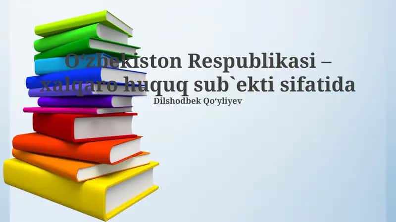 O‘zbekiston Respublikasi – xalqaro huquq sub`ekti sifatida
