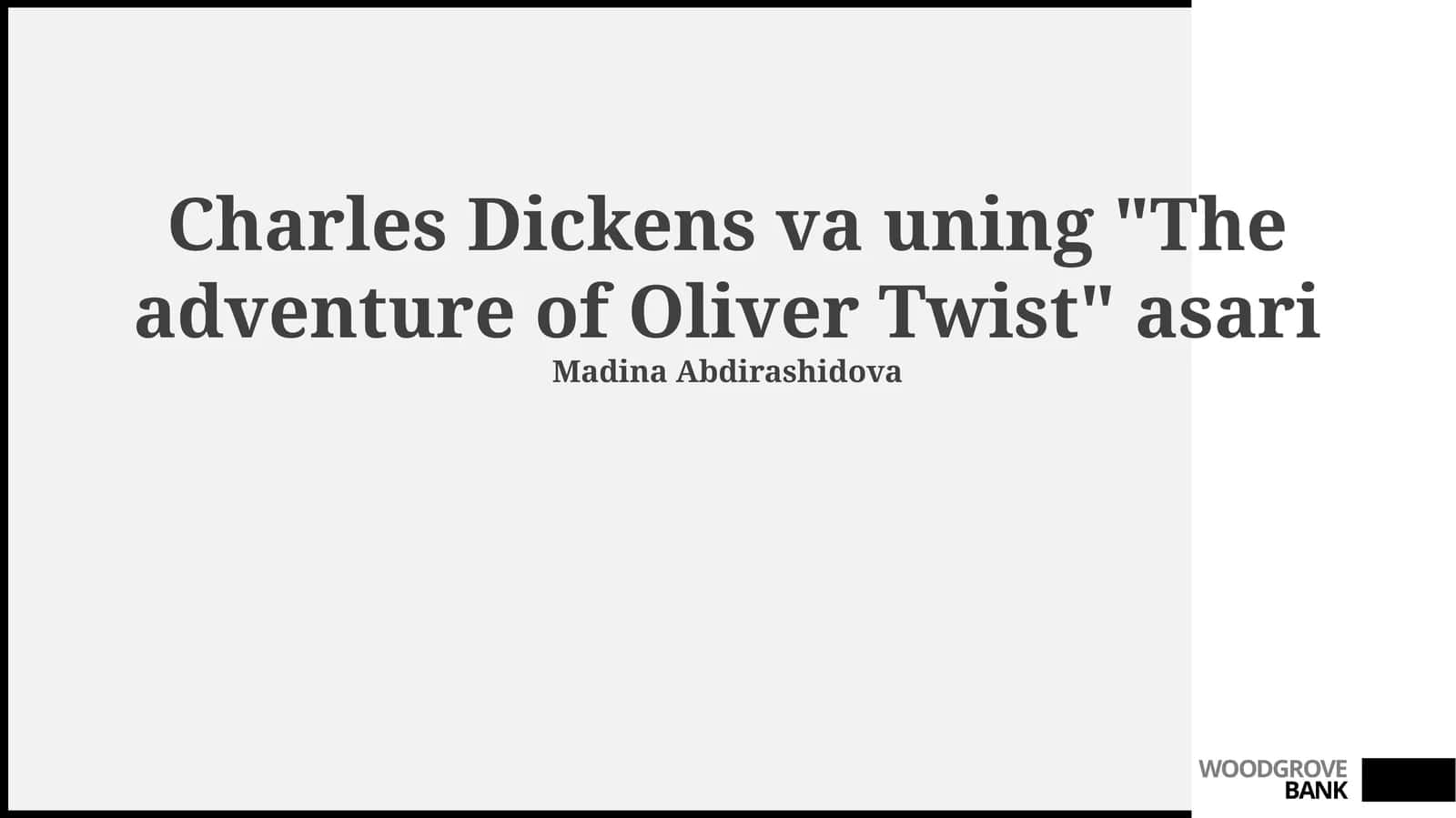 Charles Dickens va uning "The adventure of Oliver Twist" asari