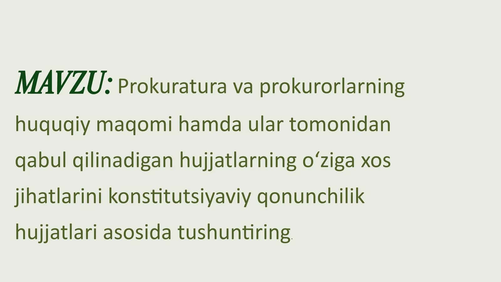 Prokuratura va prokurorlarning huquqiy maqomi hamda ular tomonidan qabul qilinadigan hujjatlarning o‘ziga xos jihatlarini konstitutsiyaviy qonunchilik hujjatlari