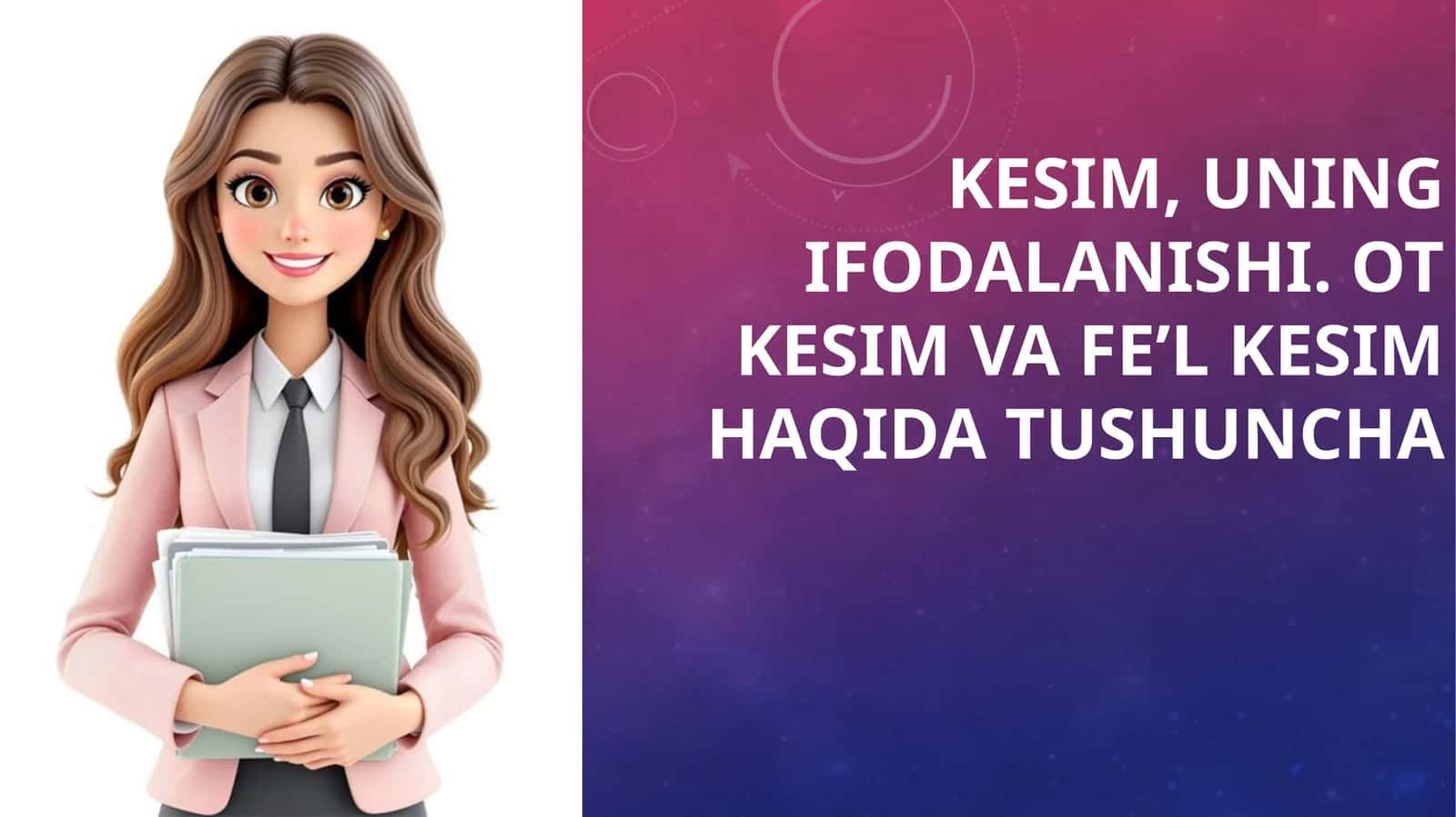 Kesim,uning ifodalanishi. Ot kesim va fe'l kesim haqida tushuncha