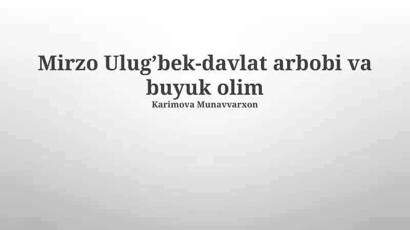 Mirzo Ulugʻbek-davlat arbobi va buyuk olim