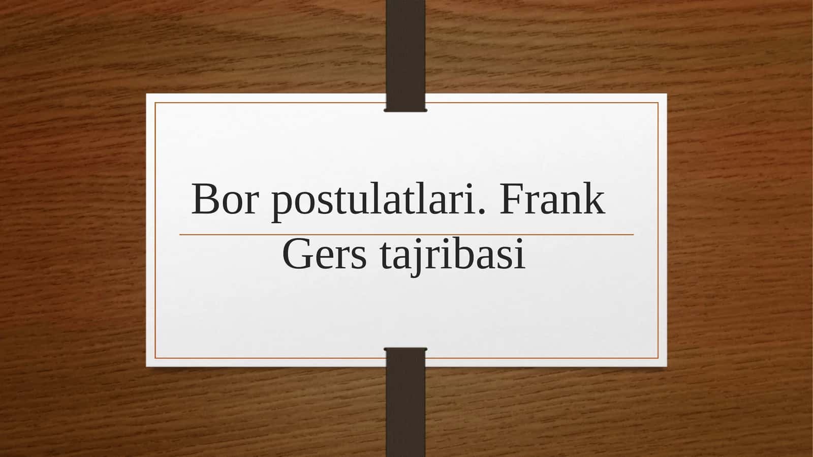 Bor postulatlari. Frank  Gers tajribasi