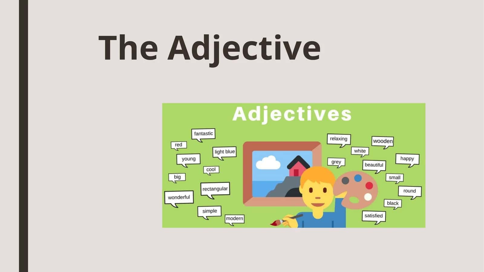 The Adjective, the adverb