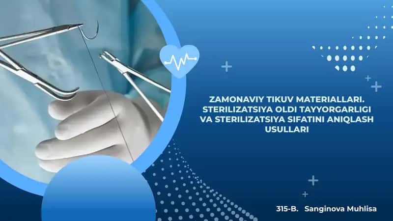 ZAMONAVIY TIKUV MATERIALLARI. STERILIZATSIYA OLDI TAYYORGARLIGI VA STERILIZATSIYA SIFATINI ANIQLASH USULLARI