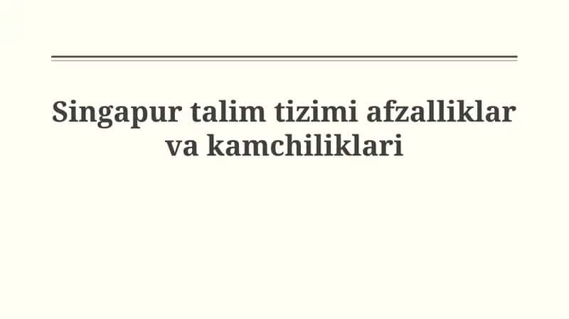 Singapur taʼlim tizimi afzalliklarvakamchiliklari