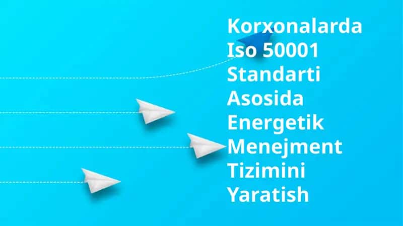 Iso 50001 Standarti Asosida Energetik Menejment Tizimini Yaratish