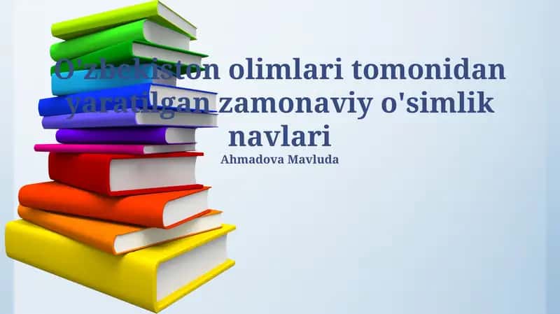Oʻzbekiston olimlari tomonidan yaratilgan zamonaviy o'simlik navlari