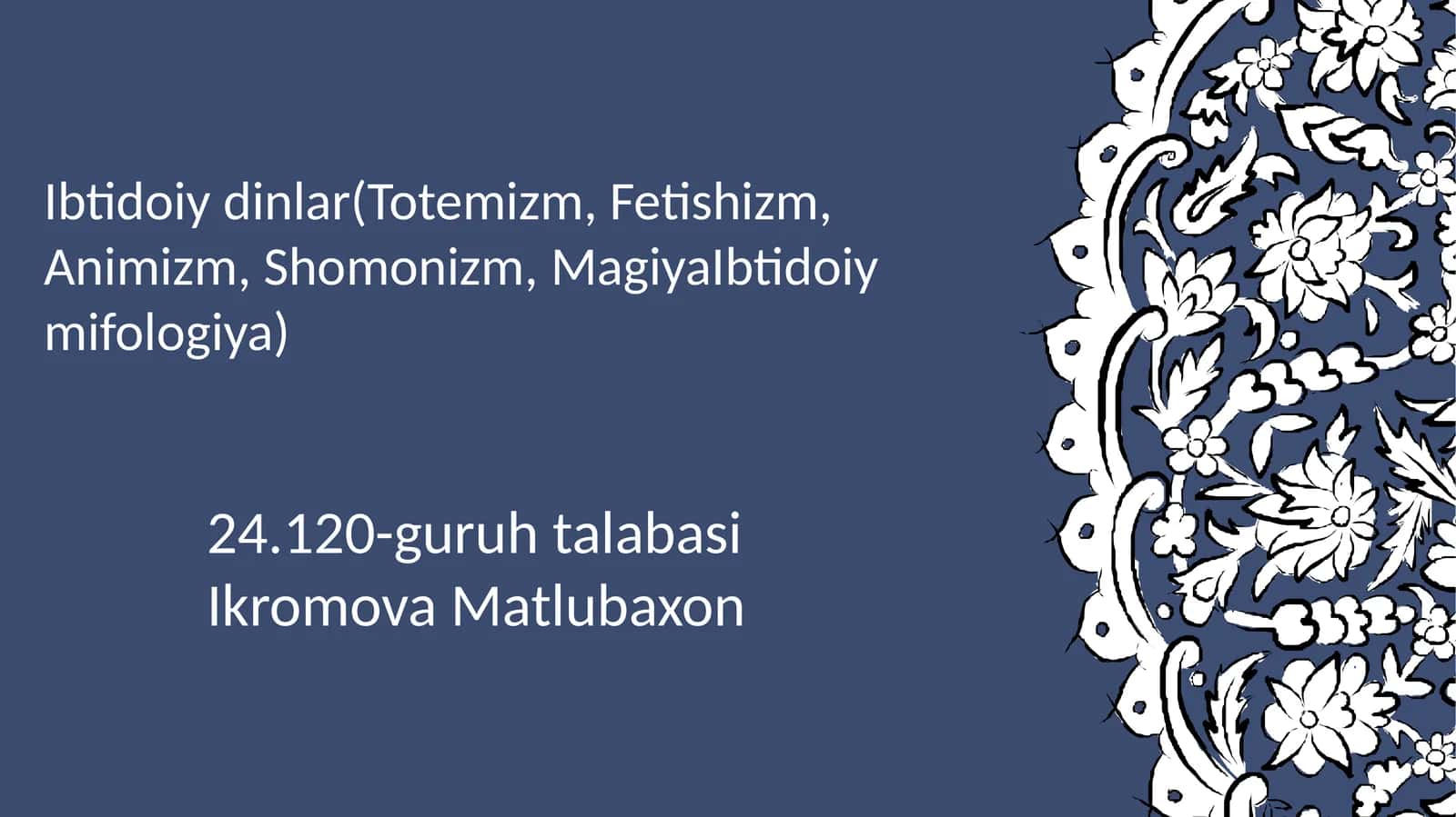 Ibtidoiy dinlar (Totemizm, Fetishizm, Animizm, Shomonizm, MagiyaIbtidoiy mifologiya)