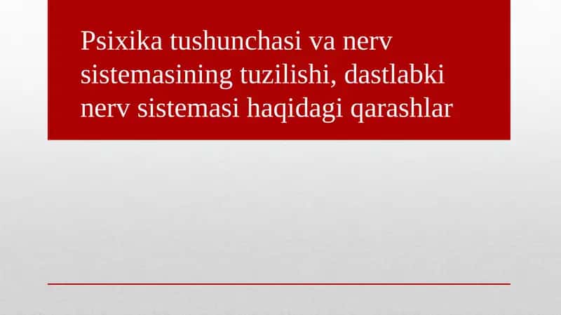 Psixika tushunchasi va nerv sistemasining tuzilishi, dastlabki nerv sistemasi haqidagi qarashlar