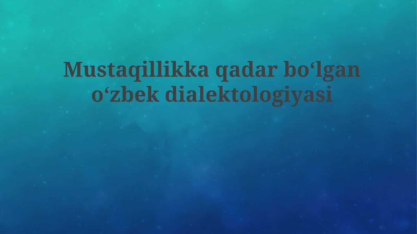 Mustaqillikka qadar boʻlgan oʻzbek dialektologiyasi