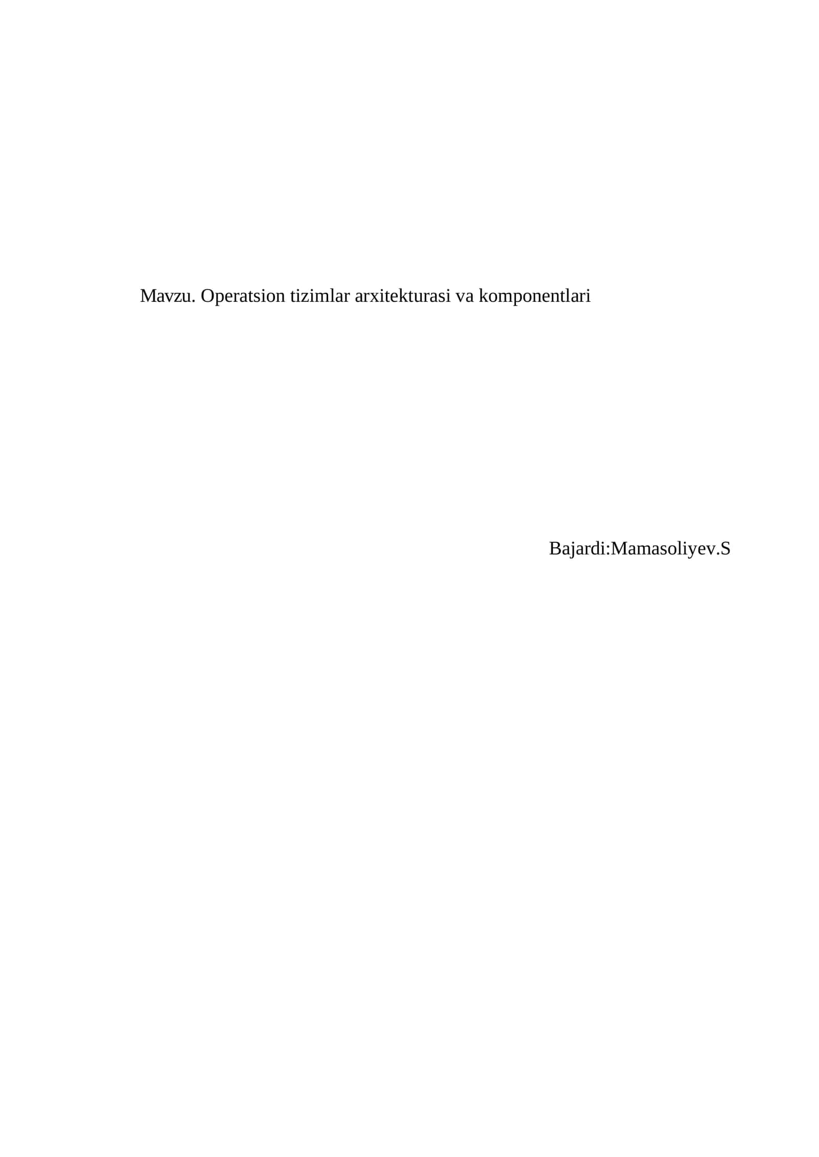 Operatsion Tizimlar Arxitekturasi va Komponentlari