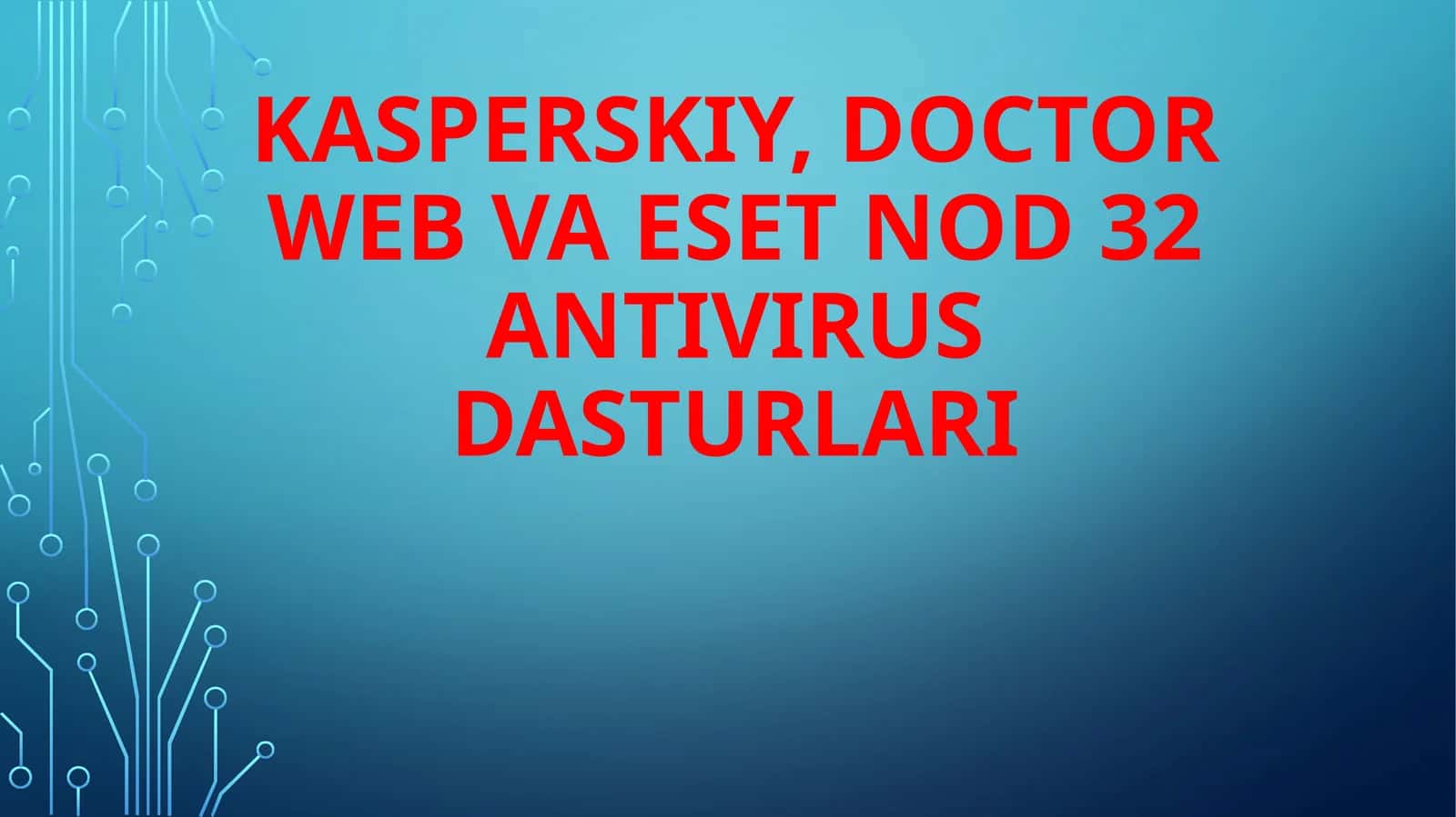 Kasperskiy, Doctor Web Va Eset Nod 32 Antivirus dasturlari