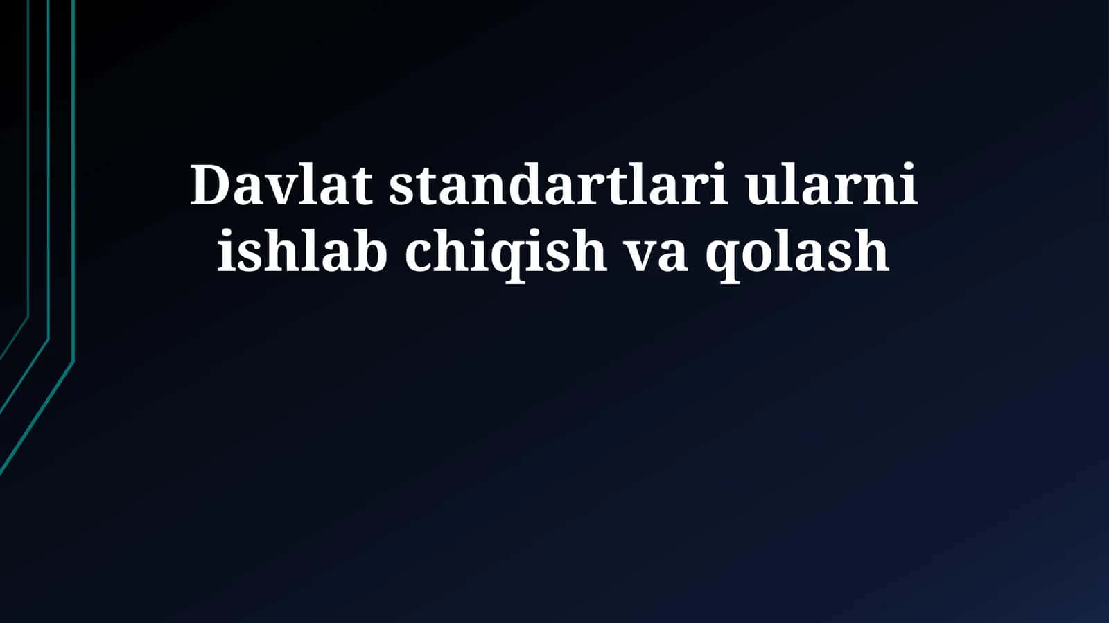 Davlat standartlari ularni ishlab chiqish va qolash