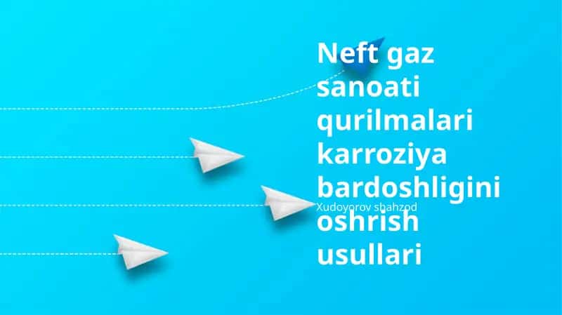 Neft gaz sanoati qurilmalari karroziya bardoshligini oshrish usullari